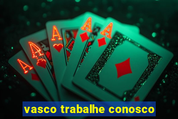 vasco trabalhe conosco